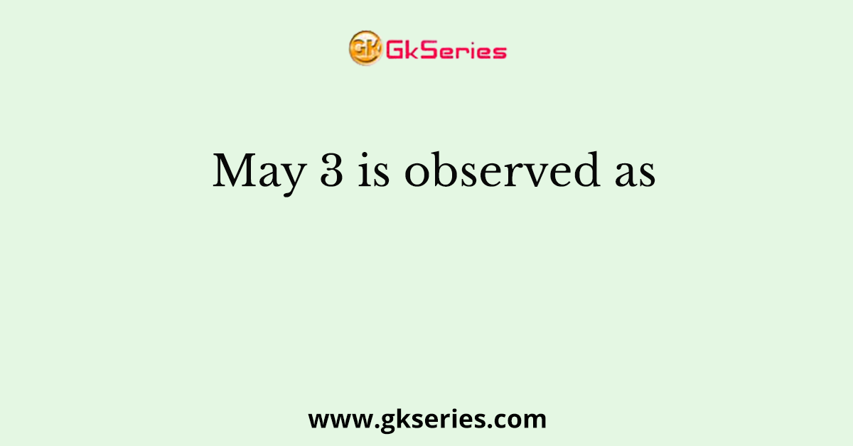 May 3 is observed as