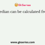Median can be calculated from