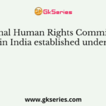 National Human Rights Commission in India established under