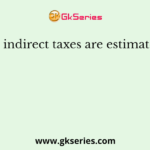 Net indirect taxes are estimated as