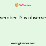 November 17 is observed as