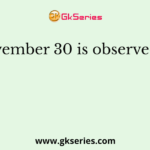 November 30 is observed as?
