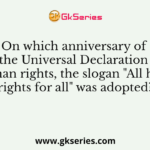 On which anniversary of the Universal Declaration of human rights, the slogan "All human rights for all" was adopted?