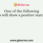 One of the following items will show a positive starch test