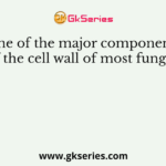 One of the major components of the cell wall of most fungi is