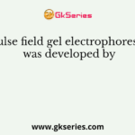 Pulse field gel electrophoresis was developed by