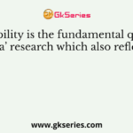 Reliability is the fundamental quality of a’ research which also reflects
