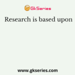 Research is based upon