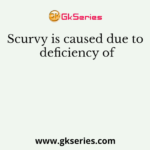 Scurvy is caused due to deficiency of