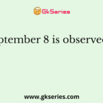 September 8 is observed as