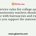 Service rules for college and university teachers should be in line with bureaucrats and executives. Do you support the statement?