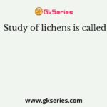 Study of lichens is called