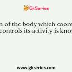 System of the body which coordinates and controls its activity is known as
