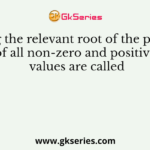 Taking the relevant root of the product of all non-zero and positive values are called