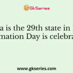 Telangana is the 29th state in India and its formation Day is celebrated on