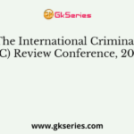 The International Criminal Court (ICC) Review Conference, 2010 held at
