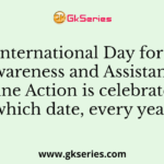 The International Day for Mine Awareness and Assistance in Mine Action is celebrated on which date, every year?
