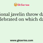 The National javelin throw day will be celebrated on which date?