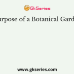 The Purpose of a Botanical Garden is to