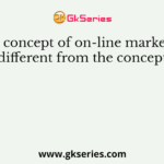The concept of on-line marketing is different from the concept of