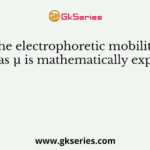 The electrophoretic mobility denoted as µ is mathematically expressed as