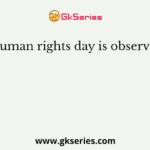 The human rights day is observed on