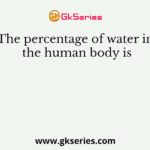 The percentage of water in the human body is