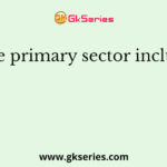 The primary sector includes