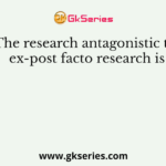 The research antagonistic to ex-post facto research is