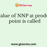 The value of NNP at production point is called