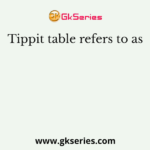 Tippit table refers to as