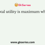 Total utility is maximum when