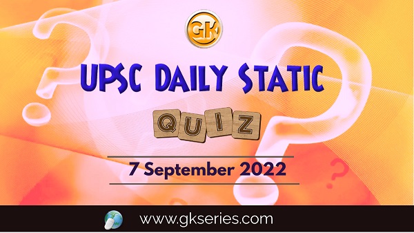 UPSC Daily Static Quiz: 7 September 2022