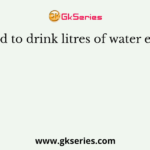 We need to drink litres of water everyday