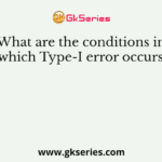 What are the conditions in which Type-I error occurs?