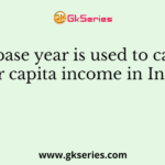 What base year is used to calculate per capita income in India?