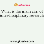 What is the main aim of interdisciplinary research?