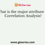 What is the major attribute of Correlation Analysis?