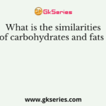 What is the similarities of carbohydrates and fats ?