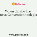 When did the first Geneva Convention took place?