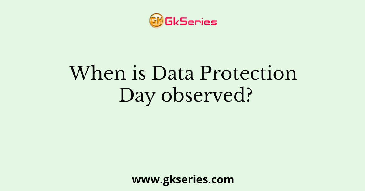 When is Data Protection Day observed?