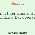 When is International Human Solidarity Day observed?