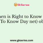 When is Right to Know Day (Right To Know Day net) observed?