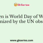 When is World Day of Water, recognized by the UN observed?