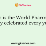 When is the World Pharmacists Day celebrated every year?