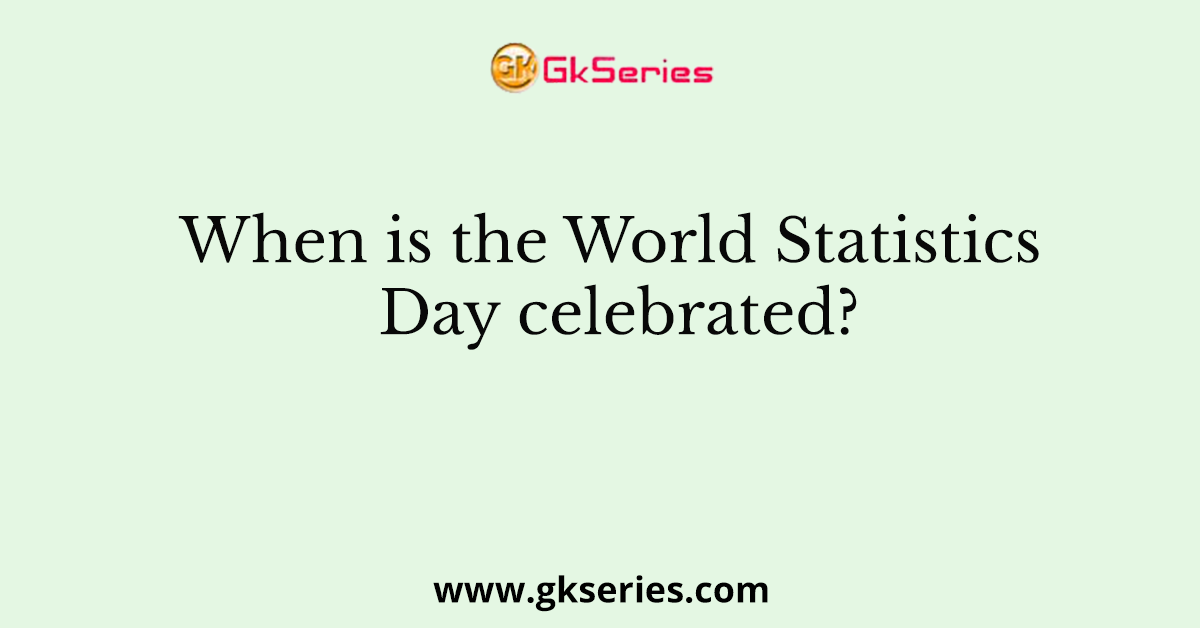 When is the World Statistics Day celebrated?