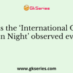 When is the ‘International Observe the Moon Night’ observed every year?