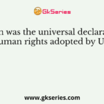 When was the universal declaration of human rights adopted by UNO?