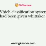 Which classification system had been given whittaker ?