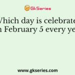 Which day is celebrated on February 5 every year?